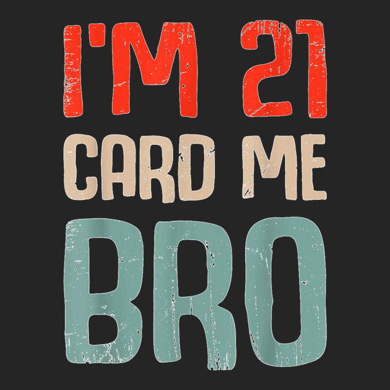 I'm 21 Card Me Bro Birthday Funny 21st Birthday 21 Years Old T Shirt Leatherette Tumbler | Artistshot