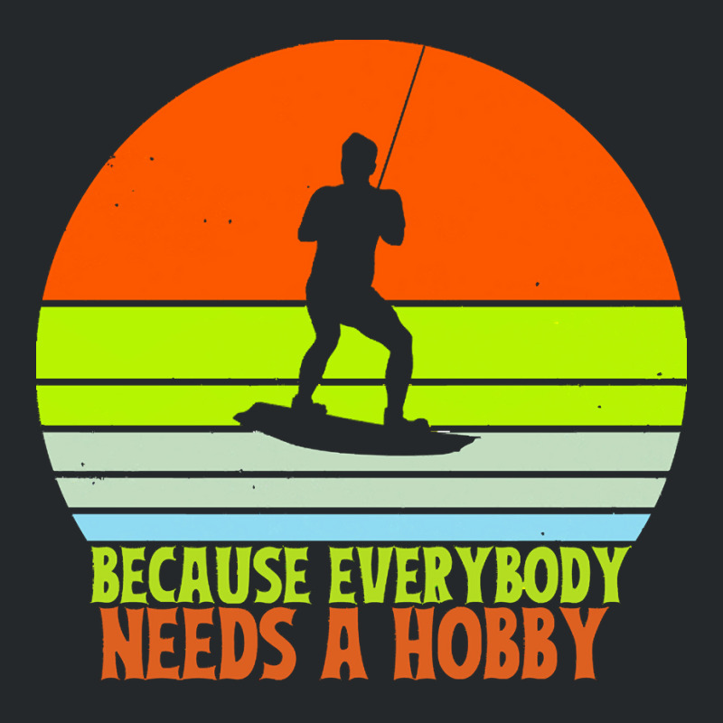 Funny Wakeboard T  Shirt Funny Wakeboard Because Everybody Needs A Hob Crewneck Sweatshirt | Artistshot