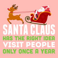 Santa Claus Has The Right Idea Visit People Only Once A Year T-shirt Urban Heavy T-shirt | Artistshot