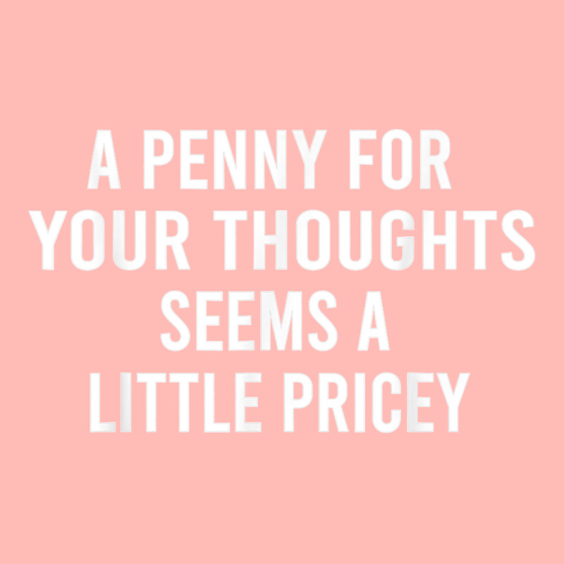 Funny, Penny For Your Thoughts Tee Sarcastic Joke Tee T Shirt Urban Pullover Hoodie | Artistshot