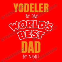 Yodeler By Day Worlds Best Dad By Night Father's Day Gift Bomber Jacket | Artistshot