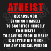 Funny Atheist Logic Anti Religious Classic T-shirt | Artistshot