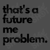 Thats A Future Me Problem Adjustable Baseball Cap | Artistshot