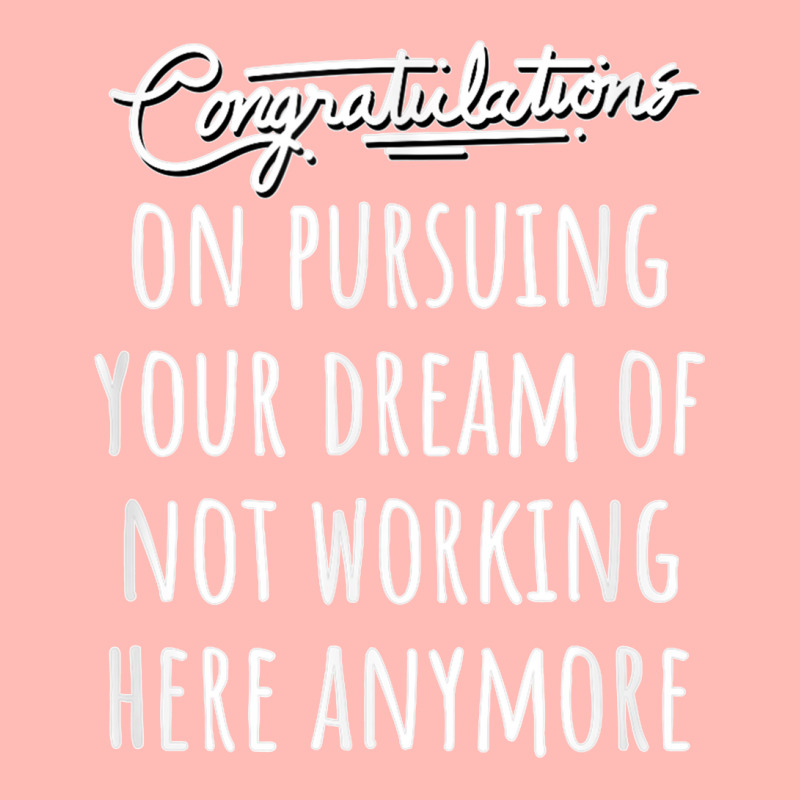 Congrats On Pursuing Your Dream Of Not Working Here Funny T Shirt Urban Pullover Hoodie | Artistshot