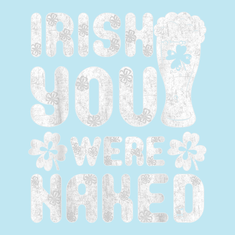 Irish You Were Naked Shirt Great Saint Patrick's Day Gift T Shirt Urban Pullover Hoodie | Artistshot