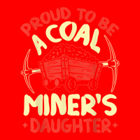 Proud To Be The Daughter Of A Coal Miner Coal Miner Girl T Shirt Bomber Jacket | Artistshot