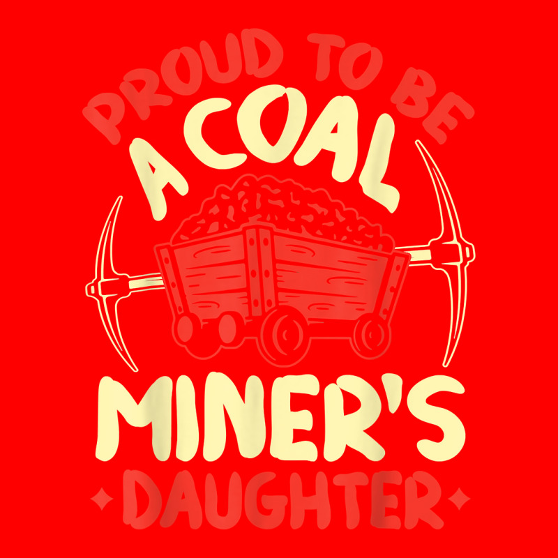 Proud To Be The Daughter Of A Coal Miner Coal Miner Girl T Shirt Bomber Jacket by kogmor58594 | Artistshot