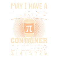 Pi Day Caffeine Lover For Men Women T  Shirt May I Have A Large Contai Bomber Jacket | Artistshot