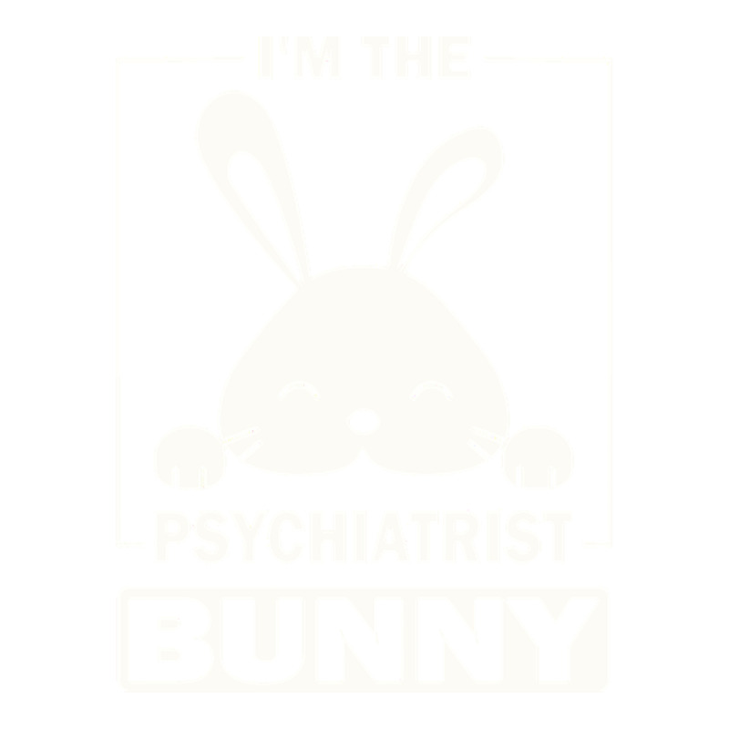 Psychiatrist Bunny T  Shirt I'm The Psychiatrist Bunny Funny Matching Bomber Jacket | Artistshot