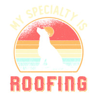 Roofer T  Shirt Roofer My Specialty Is Roofing Dog Retro Roof T  Shirt Bomber Jacket | Artistshot