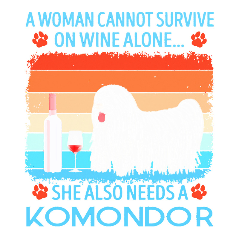 Komondor T  Shirt A Woman Cannot Survive On Wine Alone She Also Needs Bomber Jacket by jakayla01556 | Artistshot