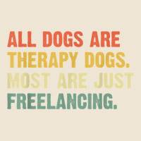 All Dogs Are Therapy Dogs Most Are Just Freelancing T Shirt Adjustable Baseball Cap | Artistshot