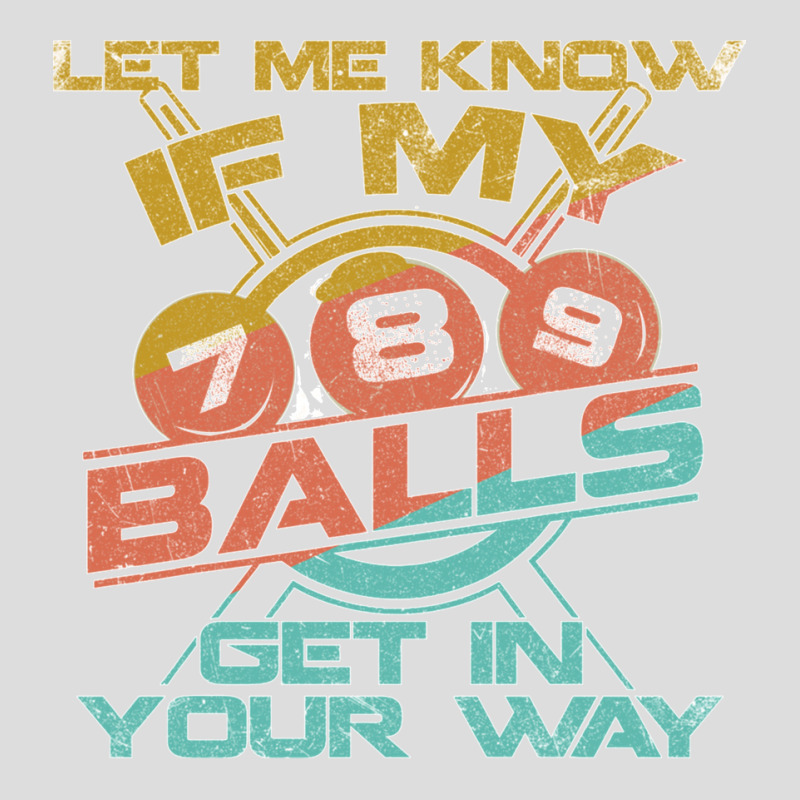 Let Me Know If My Balls Get In Your Way Billiards Pool Long Sleeve T S Adjustable Baseball Cap | Artistshot