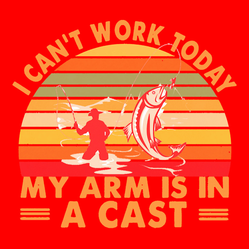 Fishing T  Shirt Fisherman, I Can't Work Today My Arm Is In A Cast T Bomber Jacket | Artistshot