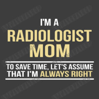 I'm A Radiologist Mom, I'm Always Right. Mother's Day Gift Beanie | Artistshot