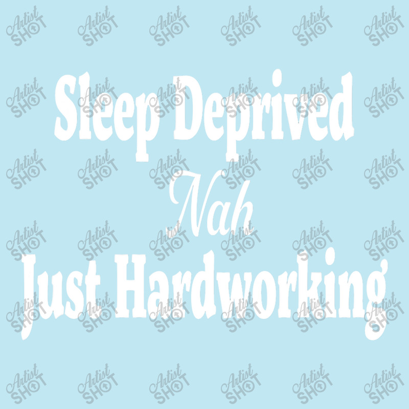 Hilarious Sleep Deprived Nah Just Hardworking Sarcastic T Shirt Urban Pullover Hoodie by Lisa_Irwin | Artistshot