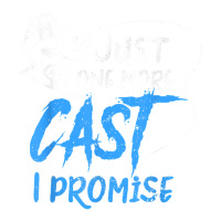 Just One More Cast I Promise Fishing Angler Gift T Shirt Bomber Jacket | Artistshot