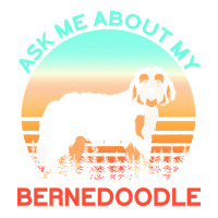 Bernedoodle T  Shirt Ask Me About My Bernedoodle T  Shirt Bomber Jacket | Artistshot