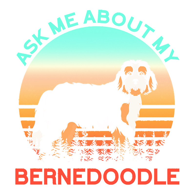 Bernedoodle T  Shirt Ask Me About My Bernedoodle T  Shirt Bomber Jacket | Artistshot