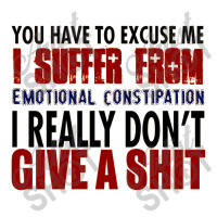 You Have To Excuse Me I Suffer From Emotional Constipation Bomber Jacket | Artistshot