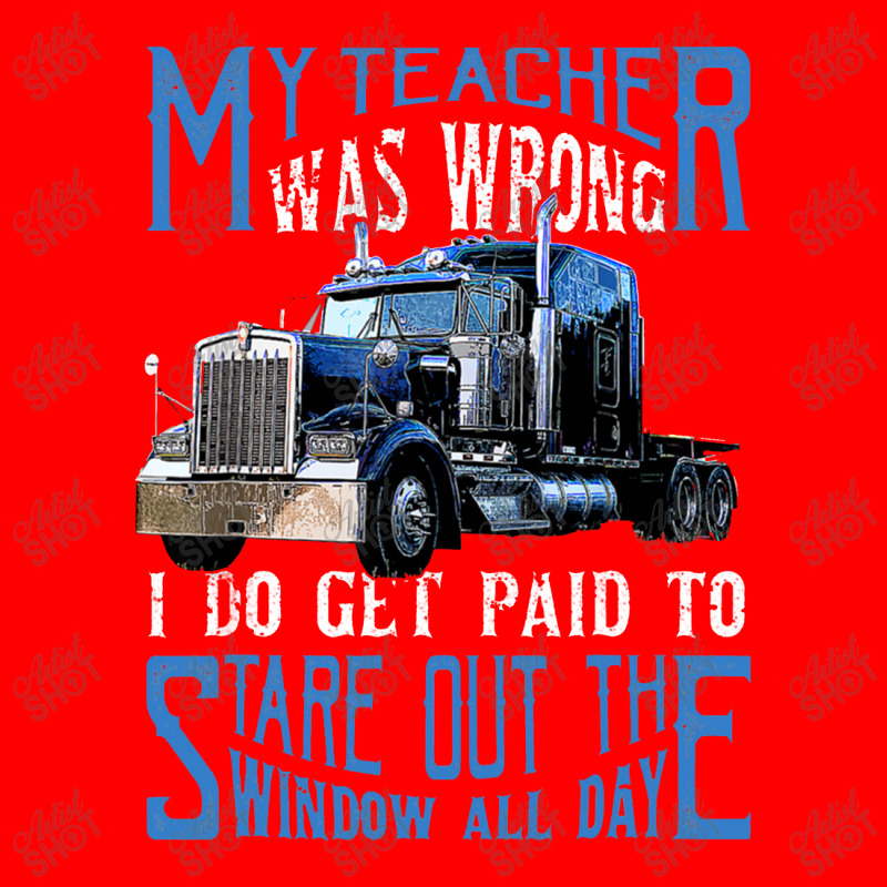 My Teacher Was Wrong Trucker Gift Funny Truck Driver Men Bomber Jacket | Artistshot