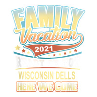 Wisconsin Dells Family Vacation 2021 Best Memories T Shirt Bomber Jacket | Artistshot