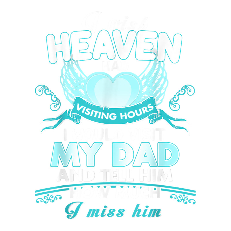 I Wish Heaven Had Visiting Hours I Would Visit My Dad T Shirt Bomber Jacket by Sand King | Artistshot