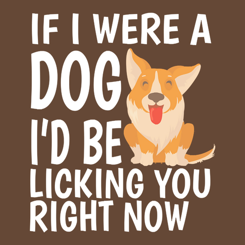 Lick T  Shirt If I Were A Dog, I'd Be Licking You Right Now   Cute Cor Beanie by hratke | Artistshot