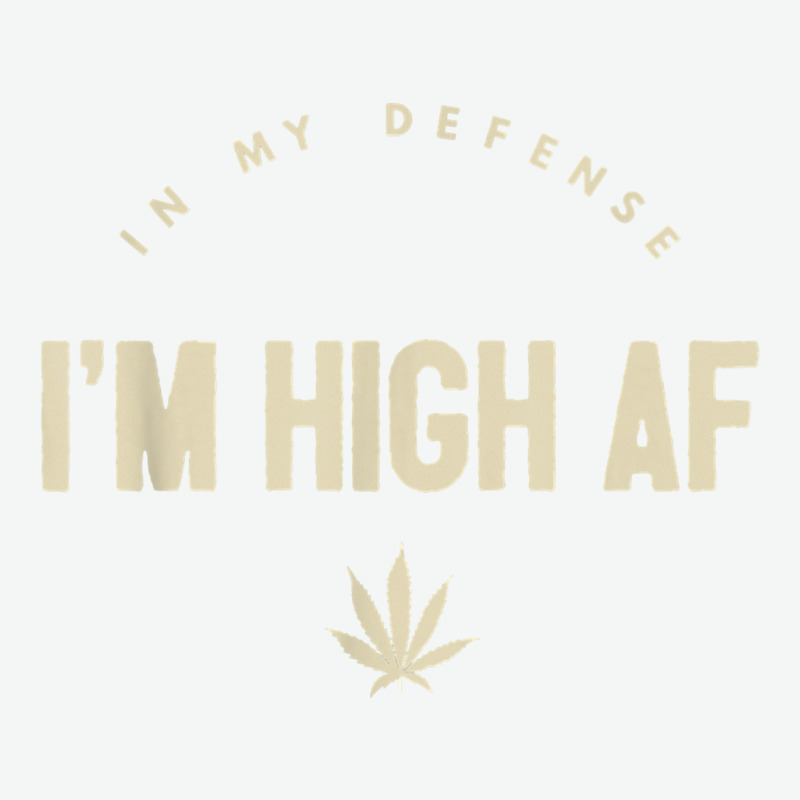 Funny Weed   In My Defense I'm High Af High As Fuck T Shirt Urban Heavy T-shirt by GradenKacers | Artistshot