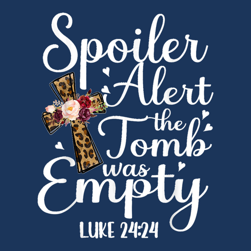 Spoiler Alert The Tomb Is Empty Easter He Is Risen Christian T Shirt ...