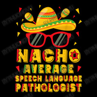 Nacho Average Speech Language Pathologist Cinco De Mayo T Shirt Youth Hoodie | Artistshot