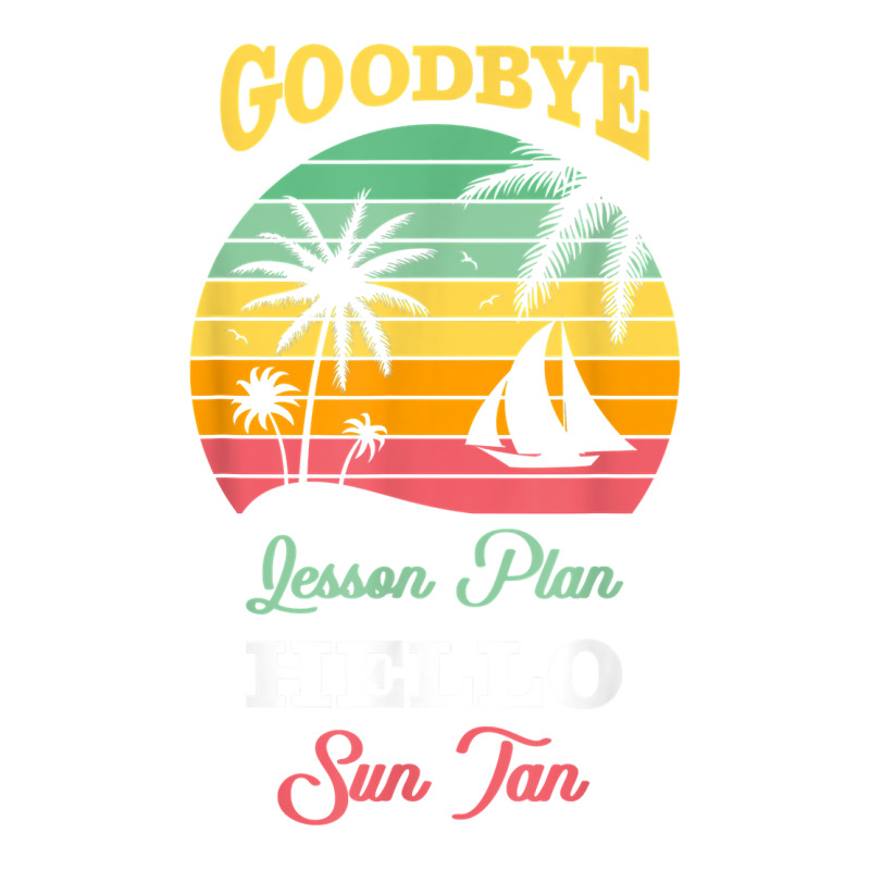 Goodbye Lesson Plans Hello Suntan T Shirt Bomber Jacket | Artistshot