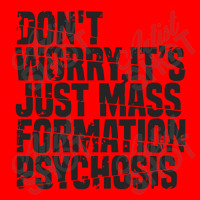 Don't Worry ,it's Just Mass Formation Psychosis Bomber Jacket | Artistshot