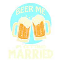 Beer Me Im Getting Married T  Shirtbeer Me I'm Getting Married  Funny Bomber Jacket | Artistshot