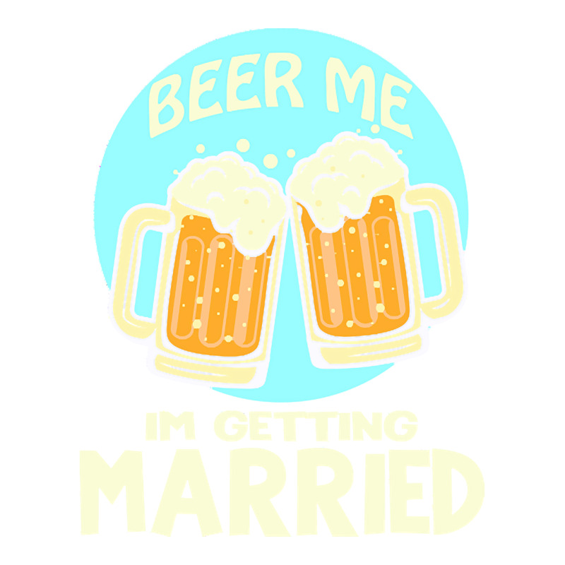 Beer Me Im Getting Married T  Shirtbeer Me I'm Getting Married  Funny Bomber Jacket | Artistshot