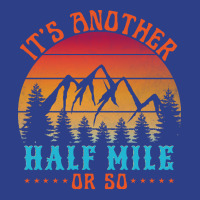 Its Another Half Mile Or So T  Shirt Beanie | Artistshot