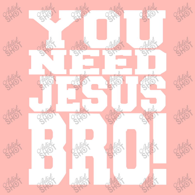 You Need Jesus Bro Funny Urban Heavy T-shirt | Artistshot