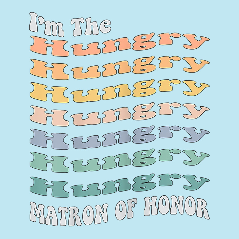 Womens Funny Matron Of Honor Hungry Matching Bachelorette Party T Shir Urban Heavy T-shirt by hustonfkobar3 | Artistshot