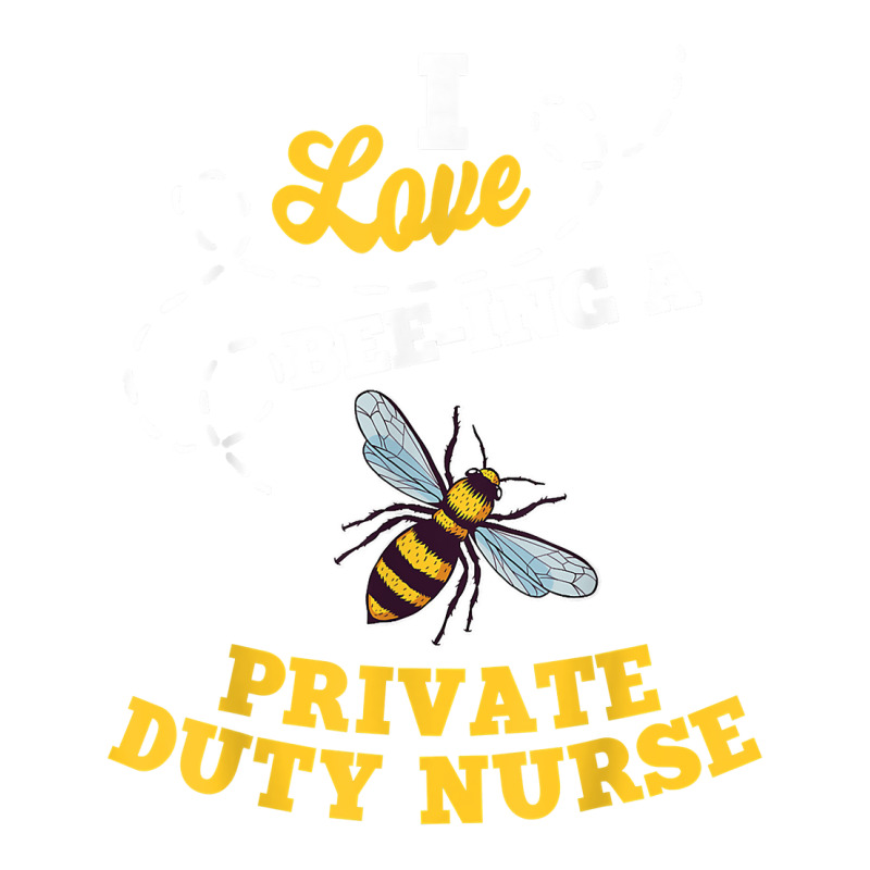 I Love Bee Ing A Private Duty Nurse Honey Bee Job Profession T Shirt Bomber Jacket by AshleyPenez | Artistshot