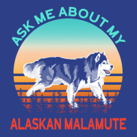 Alaskan Malamute T  Shirt Ask Me About My Alaskan Malamute T  Shirt Beanie | Artistshot