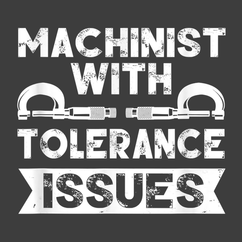 Funny Gift Machinists Tee Machinist With Tolerance Issues T Shirt Beanie | Artistshot