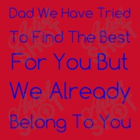 Dad We Have Tried To Find The Best For You But We Already Belong To Yo Visor Hat | Artistshot