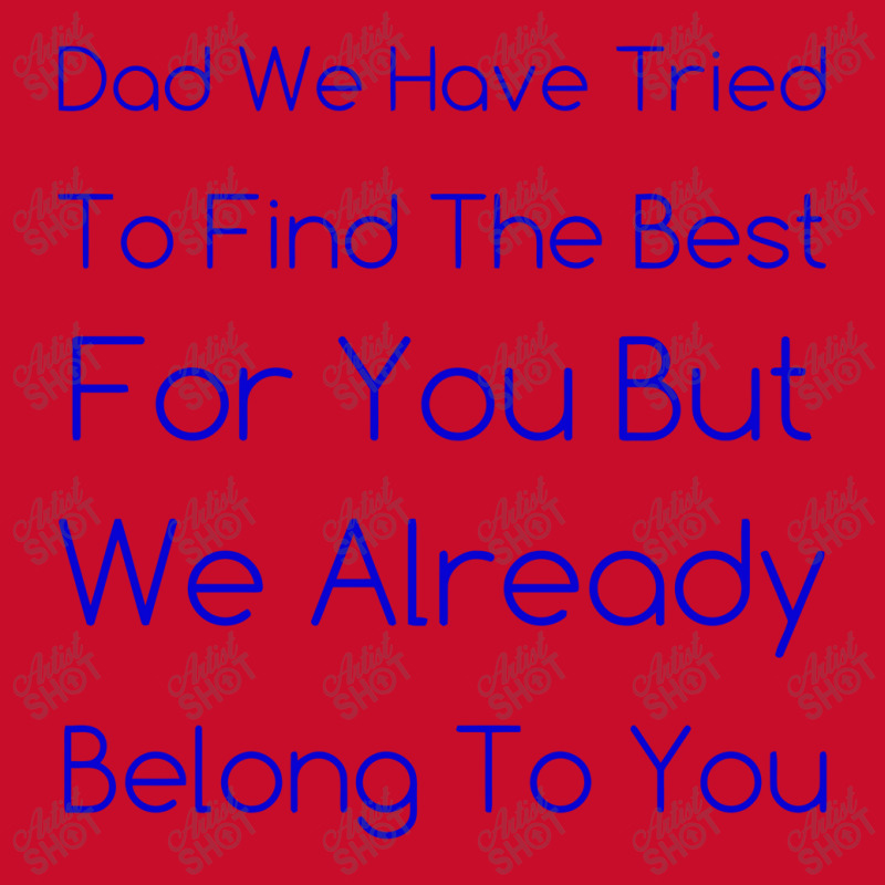 Dad We Have Tried To Find The Best For You But We Already Belong To Yo Visor Hat | Artistshot