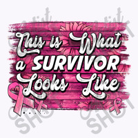 This Is What A Survivor Looks Like Breast Cancer Tank Top | Artistshot