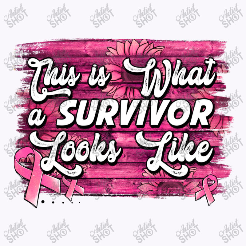 This Is What A Survivor Looks Like Breast Cancer Tank Top | Artistshot