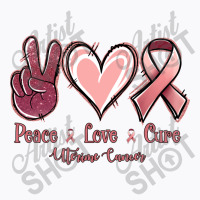 Peace Love Cure Uterine Cancer T-shirt | Artistshot