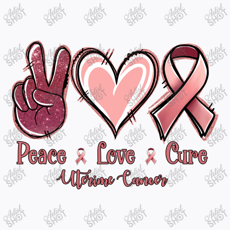 Peace Love Cure Uterine Cancer T-shirt | Artistshot