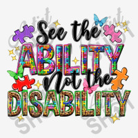 See The Ability Not The Disability Graphic T-shirt | Artistshot