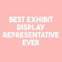 Best Exhibit Display Representative Ever T Shirt Urban Pullover Hoodie | Artistshot