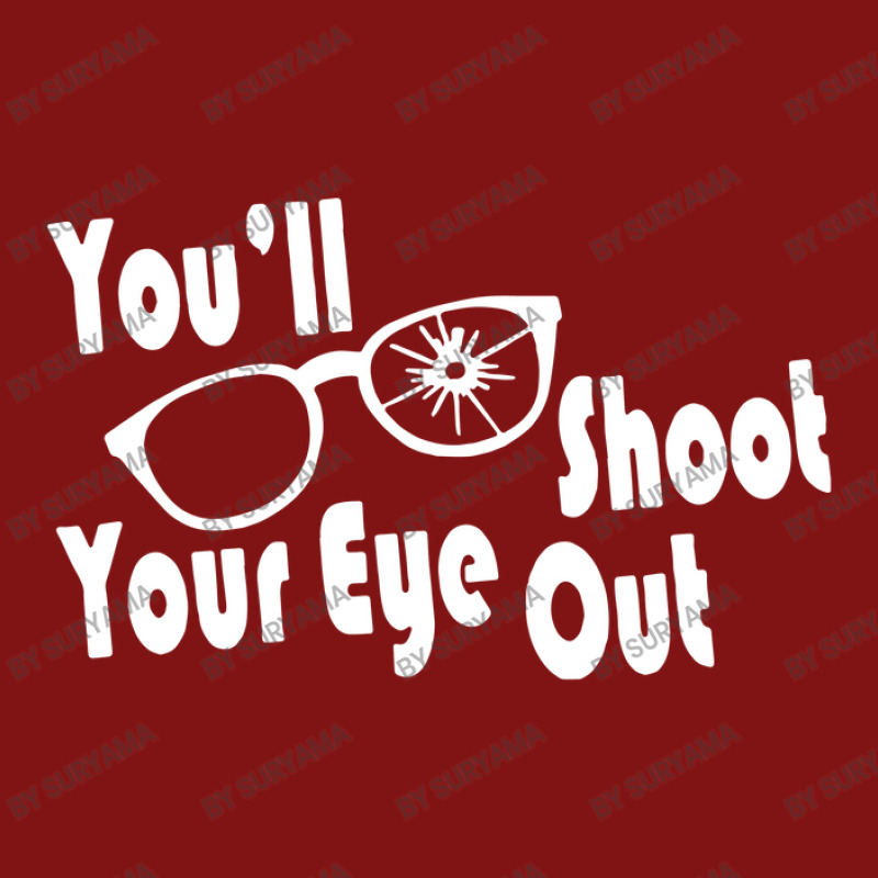 You'll Shoot Your Eye Out Funny Snapback Trucker Cap | Artistshot